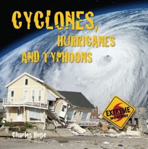 Wild Weather: Cylclones, Hurricanes & Typhoons - Wild Dog Books