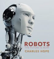 Robots The Future Is Now - Wild Dog Books
